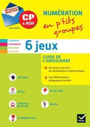 MISSION MATHS : CP ; numération en p'tits groupes ; guide pédagogique