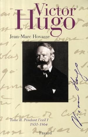 Victor Hugo. 2. Victor Hugo. Pendant l'exil. Volume : II