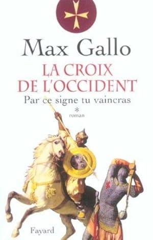 La croix de l'Occident. 1. Par ce signe tu vaincras