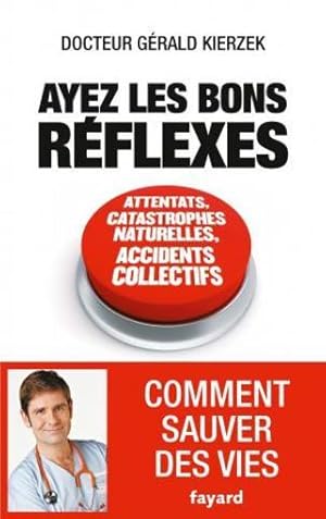 ayez les bons réflexes ; comment sauver des vies