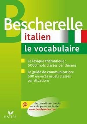 Italien, le vocabulaire. le lexique thématique, 6000 mots classés par thèmes, le guide de communi...