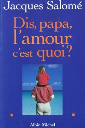 Imagen del vendedor de Dis, papa, l'amour c'est quoi ? a la venta por Chapitre.com : livres et presse ancienne