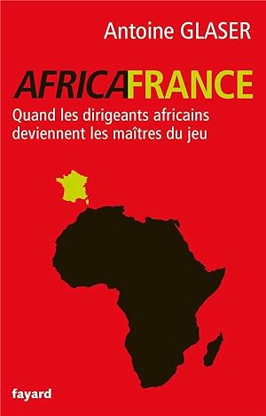 Bild des Verkufers fr AfricaFrance ; quand les dirigeants africains deviennent les matres du jeu zum Verkauf von Chapitre.com : livres et presse ancienne