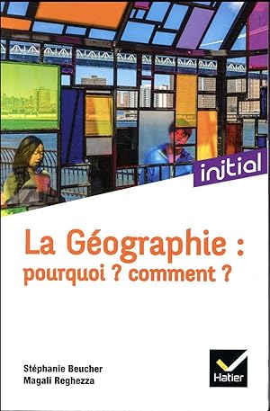 la géographie : pourquoi ? comment ?