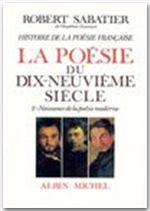 Histoire de la poésie française. 5. La Poésie du XIXe siècle. Naissance de la poésie moderne. Vol...