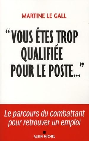 Vous êtes trop qualifiée pour le poste. le parcours du combattant pour retrouver un emploi