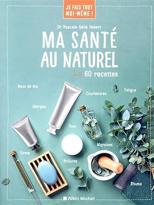 Image du vendeur pour je fais tout moi-mme ! ; ma sant au naturel ; 60 recettes mis en vente par Chapitre.com : livres et presse ancienne