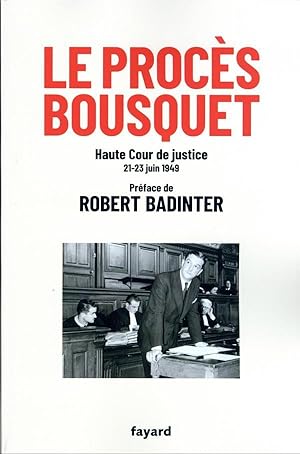 le procès Bousquet : Haute Cour de justice 21-23 juin 1949
