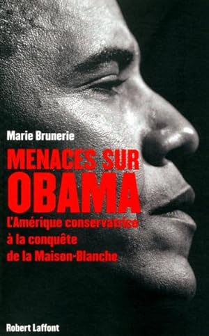 Image du vendeur pour menaces sur Obama ; l'Amrique conservatrice  la conqute de la Maison Blanche mis en vente par Chapitre.com : livres et presse ancienne