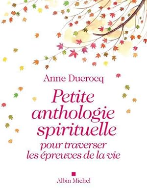 Seller image for petite anthologie spirituelle pour traverser les preuves de la vie for sale by Chapitre.com : livres et presse ancienne