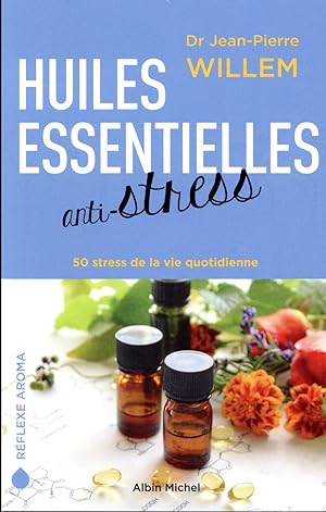 huiles essentielles anti-stress ; 50 stress de la vie quotidienne