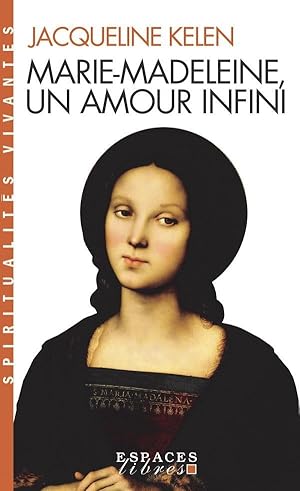 Marie-Madeleine, un amour infini