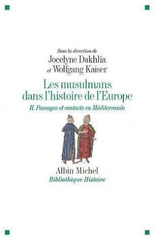les musulmans dans l'histoire de l'Europe t.2 ; passages et contacts en Méditerranée