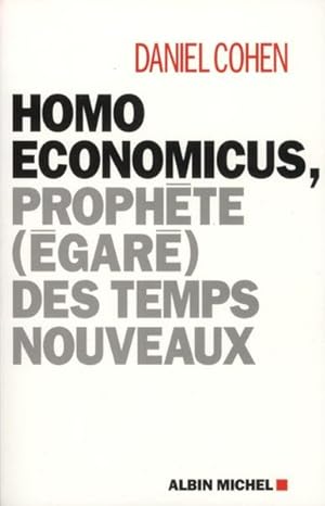 homo economicus ; prophète (égaré) des temps nouveaux