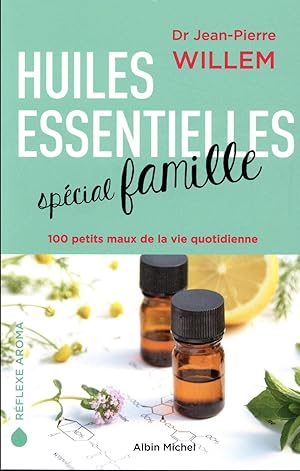 huiles essentielles spécial famille ; 100 petits maux de la vie quotidienne