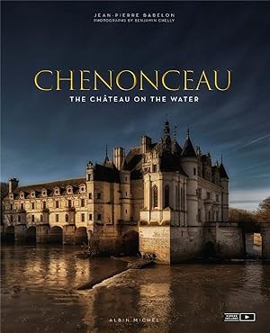 Chenonceau ; the château on the water