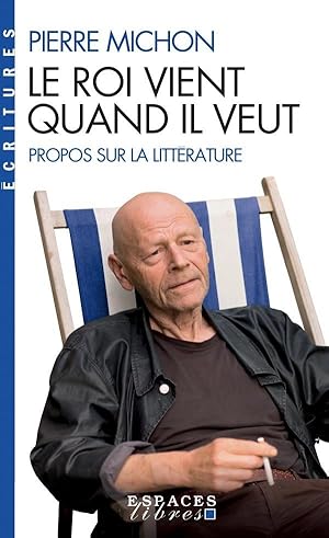 Immagine del venditore per le roi vient quand il veut : propos sur la littrature venduto da Chapitre.com : livres et presse ancienne