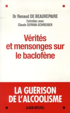 vérités et mensonges sur le baclofène ; la guérison de l'alcoolisme