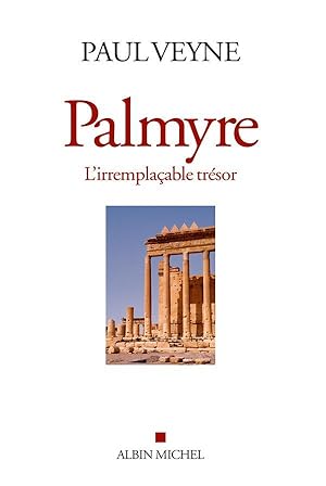 Palmyre, l'irremplaçable trésor