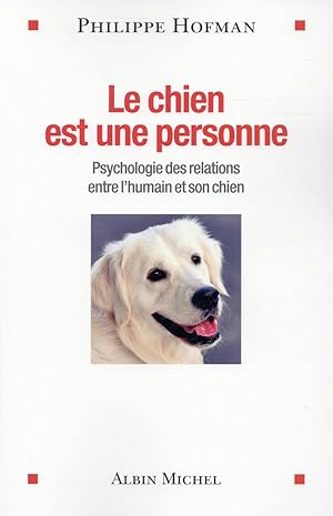 le chien est une personne ; psychologie des relations entre l'humain et son chien