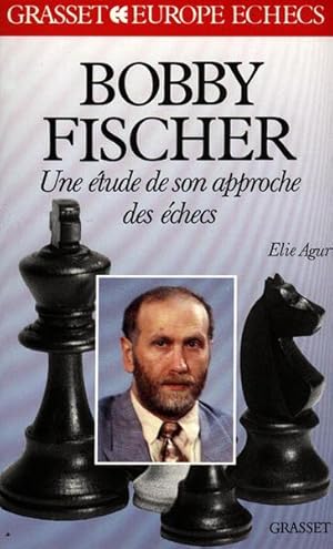 Bobby Fischer, une étude de son approche des échecs