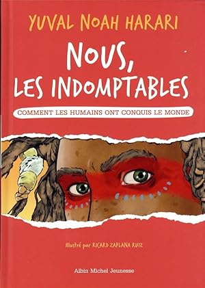 nous, les indomptables : comment les humains ont conquis le monde