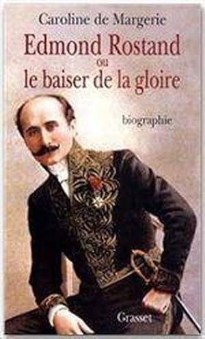 Seller image for Edmond Rostand ou Le baiser de la gloire for sale by Chapitre.com : livres et presse ancienne