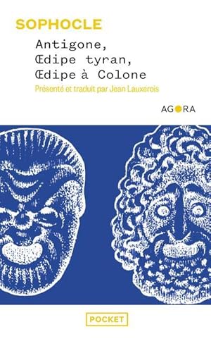 Antigone, Oedipe tyran, Oedipe à Colone : l'âme tragique