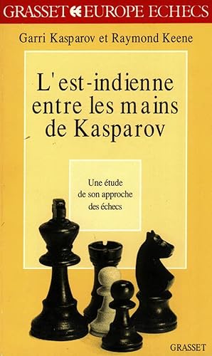 L'est-indienne entre les mains de Kasparov. une étude de son approche des échecs