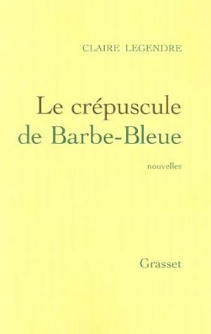 Image du vendeur pour Le crpuscule de Barbe-Bleue mis en vente par Chapitre.com : livres et presse ancienne