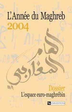 l'année du Maghreb 2004 ; l'espace euro-maghrébin