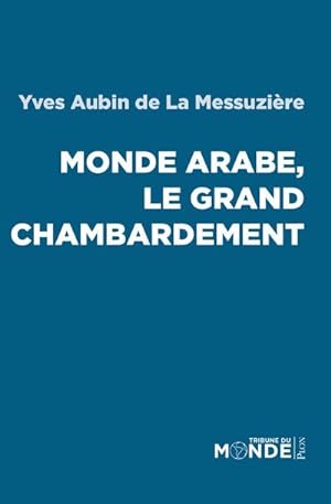 Bild des Verkufers fr monde arabe, le grand chambardement zum Verkauf von Chapitre.com : livres et presse ancienne