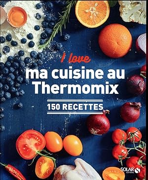I love : ma cuisine au Thermomix