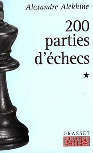Deux cents parties d'échecs. 1. Deux cents parties d'échecs. 1908-1927. Volume : Tome I