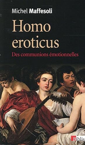 Image du vendeur pour homo eroticus ; des communions motionnelles mis en vente par Chapitre.com : livres et presse ancienne