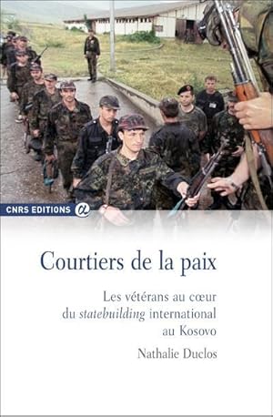 courtiers de la paix ; les vétérans au coeur du statebuilding international au Kosovo