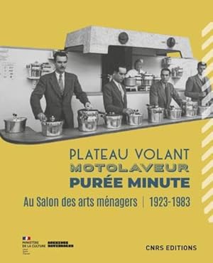 Image du vendeur pour plateau volant, motolaveur, pure minute : au salon des arts mnagers (1923-1983) mis en vente par Chapitre.com : livres et presse ancienne