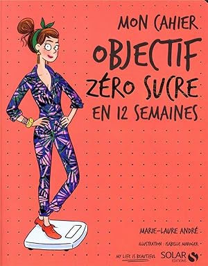 mon cahier : objectif zéro sucre en 12 semaines