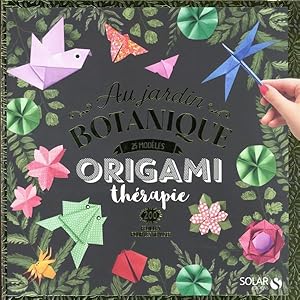 origami thérapie : au jardin botanique