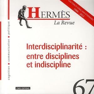 Bild des Verkufers fr Hermes N.67 ; Interdisciplinarit : Entre Discipline Et Indiscipline zum Verkauf von Chapitre.com : livres et presse ancienne