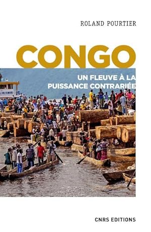 Congo ; un fleuve à la puissance contrariée