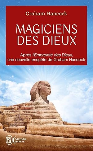 magiciens des dieux ; la sagesse oubliee de la civilisation terrestre perdue