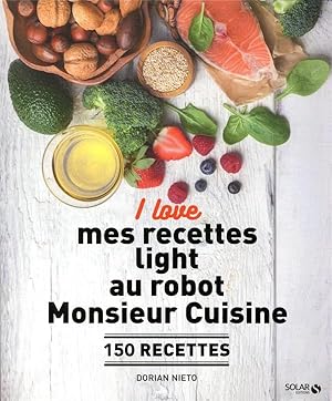 I love : mes recettes light au robot Monsieur Cuisine