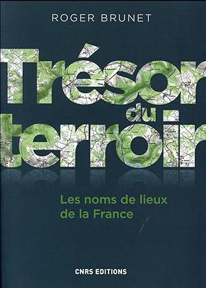 trésor du terroir ; les noms de lieux de la France