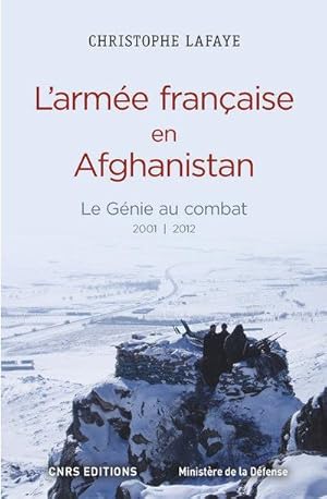 Bild des Verkufers fr l'arme franaise en Afghanistan ; le Gnie au combat, 2001-2012 zum Verkauf von Chapitre.com : livres et presse ancienne