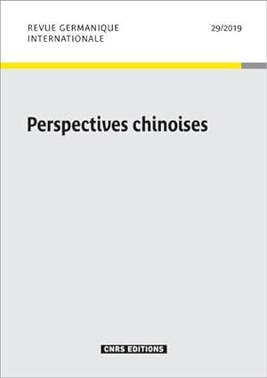 CNRS REVUE GERMANIQUE INTERNATIONALE N.29 ; perspectives chinoises