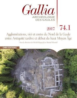 REVUE GALLIA n.74/1 : les agglomérations du nord des Gaules et des Germanies durant l'Antiquité t...