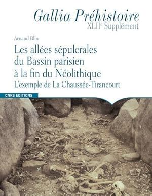 Gallia préhistoire Hors-Série : les allées sépulcrales du Bassin parisien à la fin du néolithique