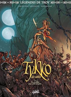 légendes de Troy - Tykko des sables Tome 3 : la colline aux cent temples