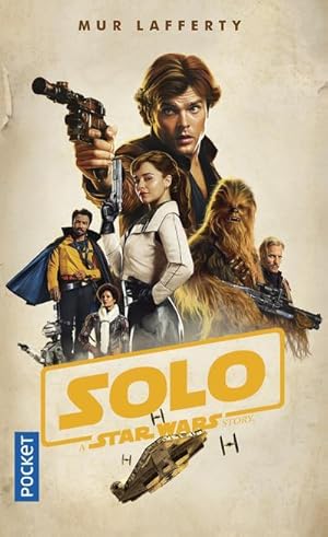 Star Wars : Solo ; a Star Wars story